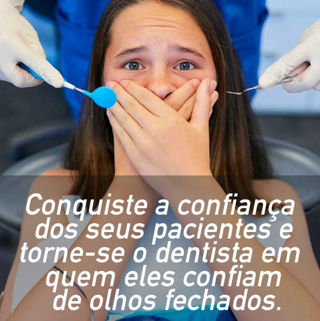 Conquiste a confiança dos seus pacientes e torne-se o dentista em quem eles confiam de olhos fechados.