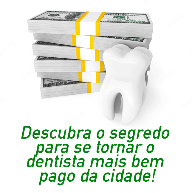 Descubra o segredo para se tornar o dentista mais bem pago da cidade!