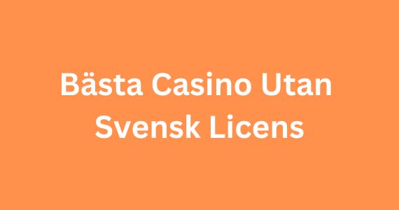 Fördelar med casino utan svensk licens