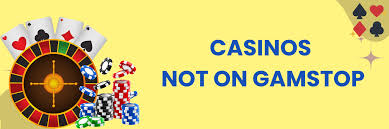 Exploring Casino Not on GamStop Your Ultimate Guide