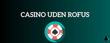Udenlandske Casino Uden Rofus Din Guide til Spillere